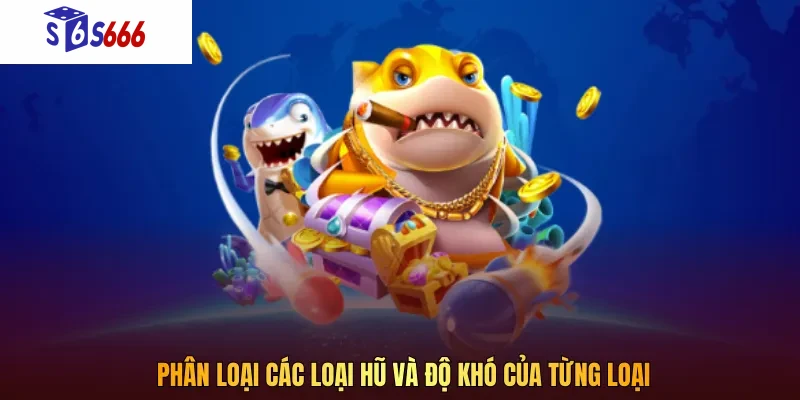 Phân loại các loại hũ và độ khó của từng loại