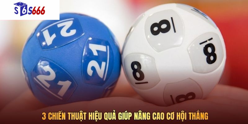 3 chiến thuật hiệu quả giúp nâng cao cơ hội thắng