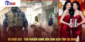 Cá Cược CS2 – Trải Nghiệm Game Bắn Súng Kịch Tính Tại S666