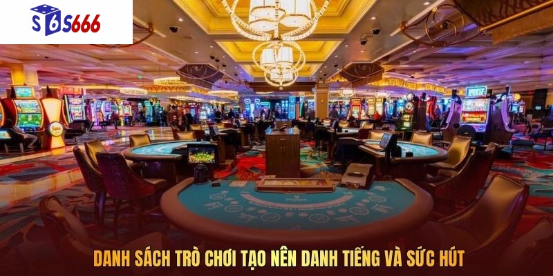 Danh sách trò chơi tạo nên danh tiếng và sức hút