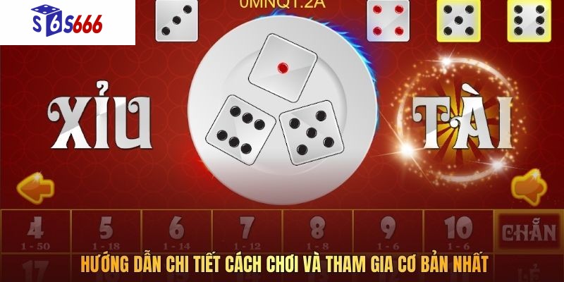 Hướng dẫn chi tiết cách chơi và tham gia cơ bản nhất