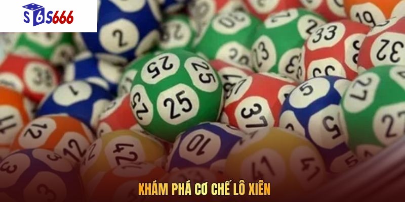 Khám phá cơ chế lô xiên