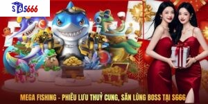 Mega Fishing - Phiêu Lưu Thuỷ Cung, săn Lùng Boss Tại S666