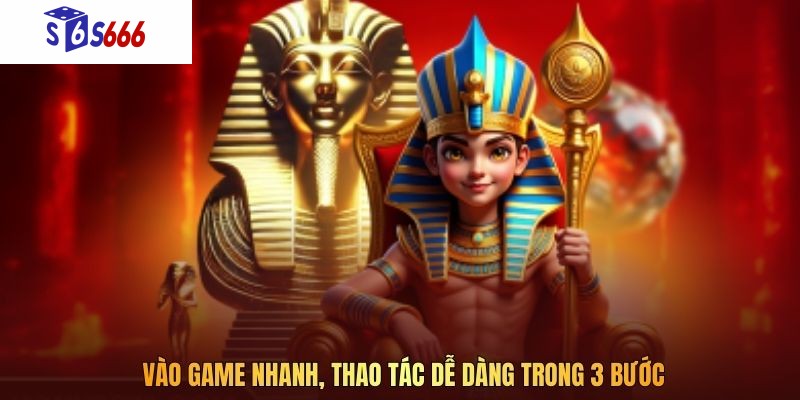 Vào game nhanh, thao tác dễ dàng trong 3 bước