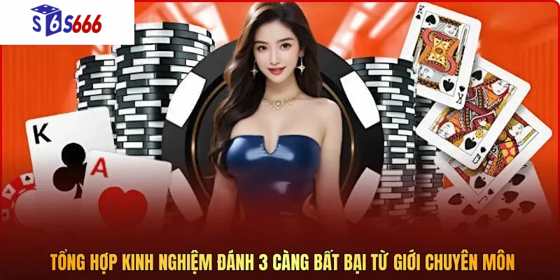 Tổng hợp kinh nghiệm đánh 3 càng bất bại từ giới chuyên môn