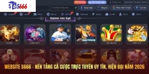 Website S666 – Nền tảng cá cược trực tuyến uy tín, hiện đại năm 2026