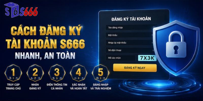 Cách đăng ký tài khoản S666 nhanh, an toàn